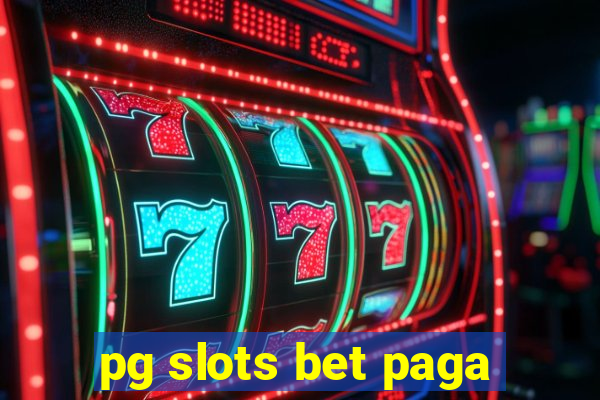 pg slots bet paga